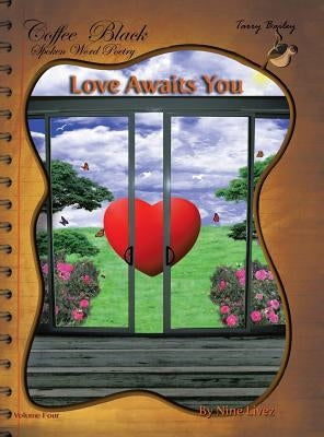 Love Awaits You: Coffee Black Spoken Word Poetry Volume Four by Bailey, Tarry