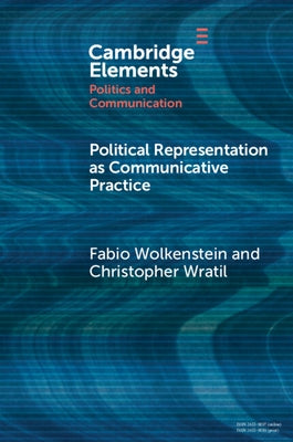 Political Representation as Communicative Practice by Wolkenstein, Fabio