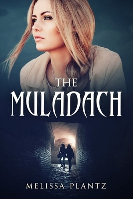 The Muladach: A Young Adult Christian Supernatural Suspense/Religious Horror Novel by Plantz, Melissa