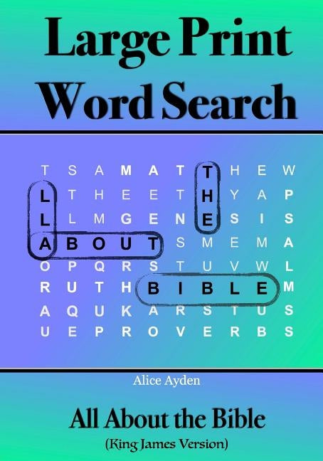 Large Print Word Search: All About the Bible by Ayden, Alice