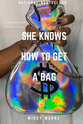 She Knows How To Get a Bag by Moore, Missy