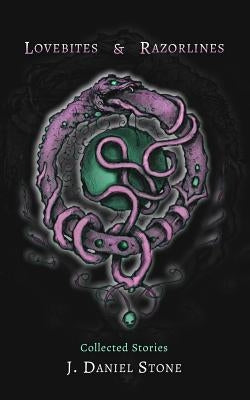 Lovebites & Razorlines by Stone, J. Daniel