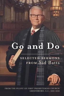 Go and Do: Selected Sermons from Sid Batts by Batts, Sid