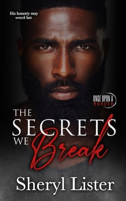 The Secrets We Break by Lister, Sheryl