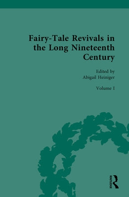 Fairy-Tale Revivals in the Long Nineteenth Century: Volume I: Fairy-Tale Revivals: Writing Wonder in Transatlantic Ethnic Literary Revivals, 1850-1950 by Heiniger, Abigail
