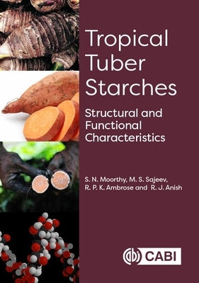 Tropical Tuber Starches: Structural and Functional Characteristics by Moorthy, S. N.