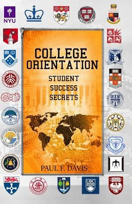 College Orientation: Student Success Secrets by Davis, Paul F.