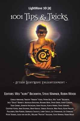 LightWave 3D 8: 1001 Tips and Tricks: 1001 Tips and Tricks [With CDROM] by Beckwith, Wes
