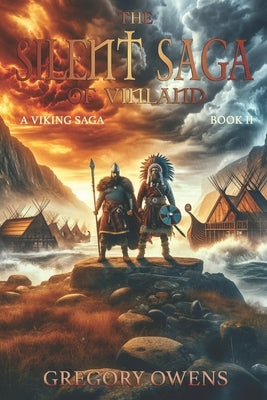 The Silent Saga of Vinland: A Viking Saga, Book 2 by Owens, Gregory