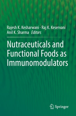Nutraceuticals and Functional Foods in Immunomodulators by Kesharwani, Rajesh K.