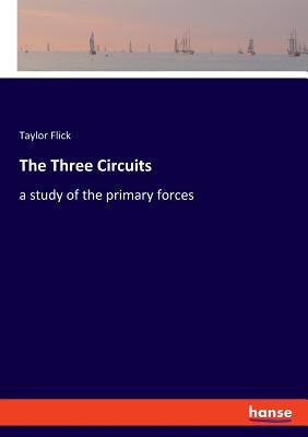 The Three Circuits: a study of the primary forces by Flick, Taylor