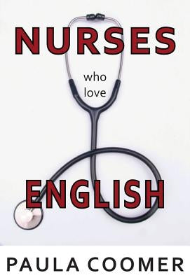 Nurses Who Love English by Coomer, Paula Marie