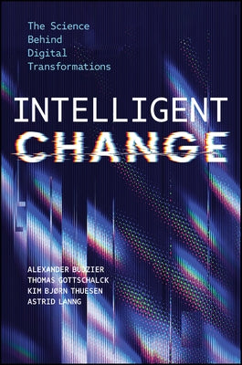 Intelligent Change: The Science Behind Digital Transformations by Budzier, Alexander