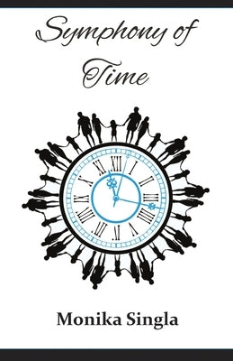Symphony of Time by Singla, Monika