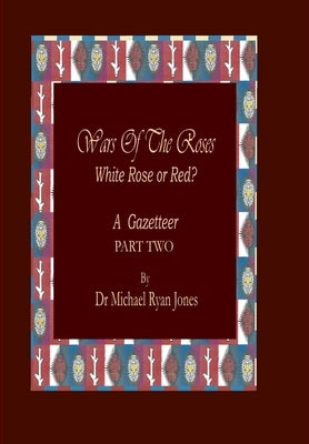 Wars of the Roses A Gazetteer- 2 by Jones, Michael Ryan