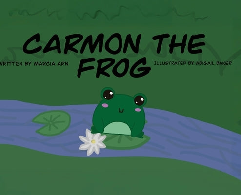 Carmon the Frog by Arn, Marcia