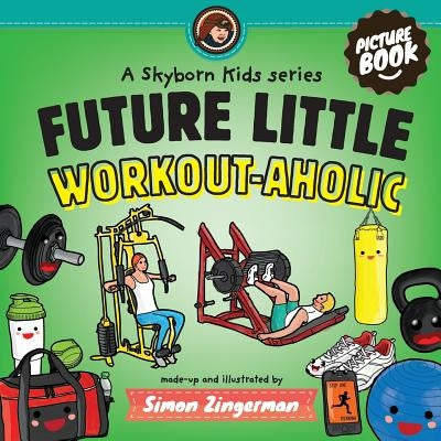 Future Little Workout-aholic by Zingerman, Simon