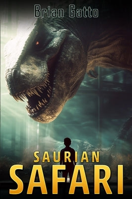 Saurian Safari by Gatto, Brian