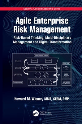 Agile Enterprise Risk Management: Risk-Based Thinking, Multi-Disciplinary Management and Digital Transformation by Wiener, Howard M.