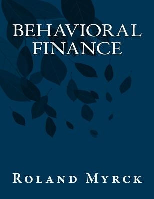 Behavioral Finance by Myrck, Roland