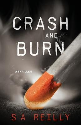 Crash and Burn by Reilly, S. A.