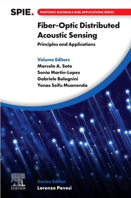 Fiber-Optic Distributed Acoustic Sensing: Principles and Applications by Soto, Marcelo A.