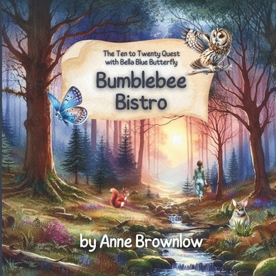 Bumblebee Bistro: The Ten to Twenty Quest with Bella Blue Butterfly by Brownlow, Anne