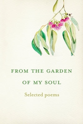 From the garden of my soul: Selected poems by Handmer, Alison