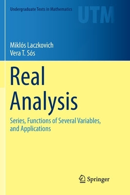 Real Analysis: Series, Functions of Several Variables, and Applications by Laczkovich, Miklós