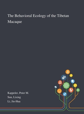 The Behavioral Ecology of the Tibetan Macaque by Kappeler, Peter M.