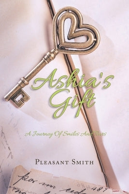 Ashia's Gift: A Journey of Smiles and Tears by Smith, Pleasant