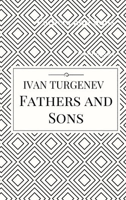 Fathers and Sons by Turgenev, Ivan Sergeevich