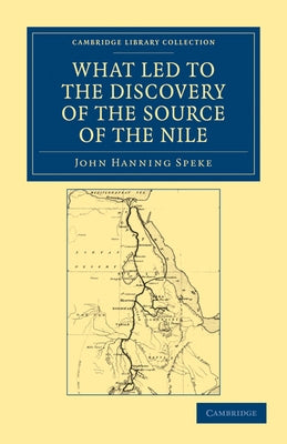 What Led to the Discovery of the Source of the Nile by Speke, John Hanning