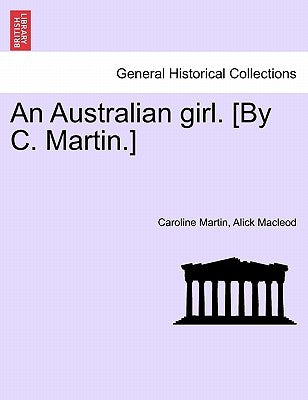An Australian Girl. [By C. Martin.] Vol. III by Martin, Caroline