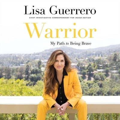 Warrior: My Path to Being Brave by Guerrero, Lisa