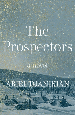 The Prospectors by Djanikian, Ariel