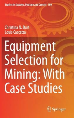 Equipment Selection for Mining: With Case Studies by Burt, Christina N.