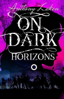 On Dark Horizons by Laken, Anthony
