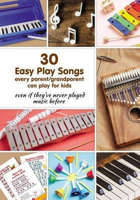 30 Easy Play Songs every parent/grandparent can play for kids even if they've never played music before: Beginner Sheet Music for piano, melodica, kal by Winter, Helen