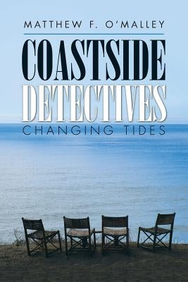 Coastside Detectives: Changing Tides by O'Malley, Matthew F.