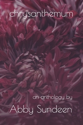 Chrysanthemum: An Anthology by Sundeen, Abby