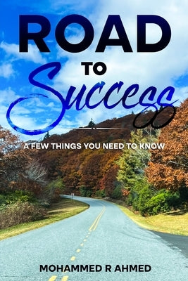 Road To Success by Ahmed, Mohammed R.