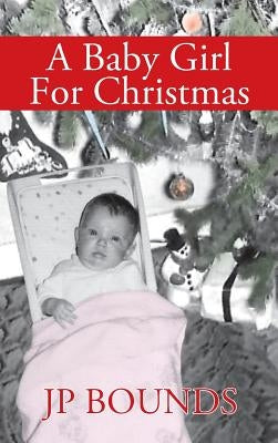 A Baby Girl For Christmas by Bounds, Jp