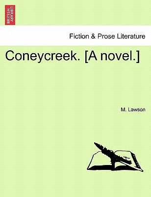 Coneycreek. [A Novel.] by Lawson, M.