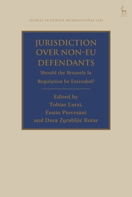 Jurisdiction Over Non-EU Defendants: Should the Brussels Ia Regulation Be Extended? by Lutzi, Tobias