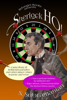 Sherlock HO!: A miscellany of Holmesian parodies and other minor crimes in prose and verse by Subramanian, Sreenivasan