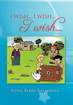 I wish... I wish... I wish... by Calzadilla, Silvia Elena