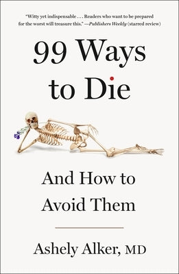 99 Ways to Die: And How to Avoid Them by Alker, Ashely
