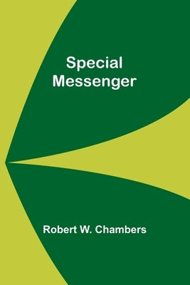 Special Messenger by W. Chambers, Robert