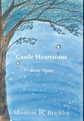 Castle Heartstone Book Three by Brackley, Matthew R.